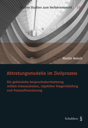 Abtretungsmodelle im Zivilprozess von Heisch,  Martin