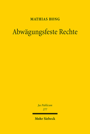 Abwägungsfeste Rechte von Hong,  Mathias