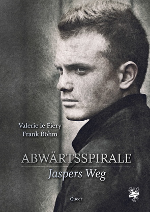 Abwärtsspirale – Jaspers Weg von Böhm,  Frank, le Fiery,  Valerie