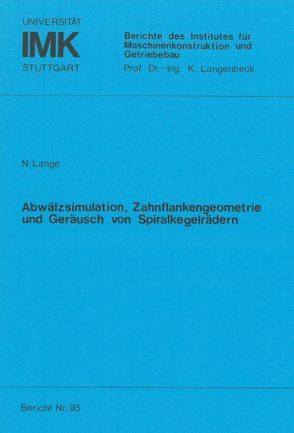 Abwälzsimulation, Zahnflankengeometrie und Geräusch von Spiralkegelrädern von Lange,  Norbert