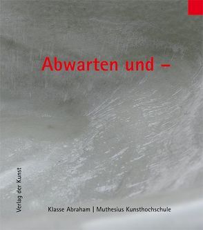 Abwarten und – von Abraham,  Kerstin, Haupenthal,  Uwe