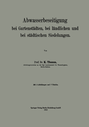 Abwasserbeseitigung bei Gartenstädten, bei ländlichen und bei städtischen Siedelungen von Thumm,  Karl