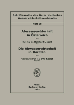 Abwasserwirtschaft in Österreich. Die Abwasserwirtschaft in Kärnten von Koziel,  Otto, Liepolt,  Reinhard