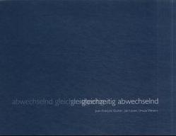 abwechselnd gleichzeitig, gleichzeitig abwechselnd von Auer,  Barbara, Guiton,  Jean F, Hess,  Barbara, Leven,  Jan, Rautmann,  Peter, Schalz,  Nicolas, Selzer,  Ulrike, Wevers,  Ursula