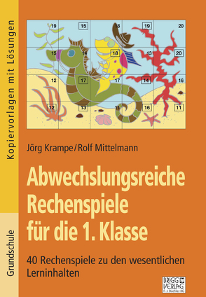 Abwechslungsreiche Rechenspiele für die 1. Klasse von Krampe,  Jörg, Mittelmann,  Rolf