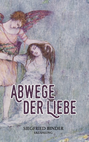 Abwege der Liebe von Binder,  Siegfried