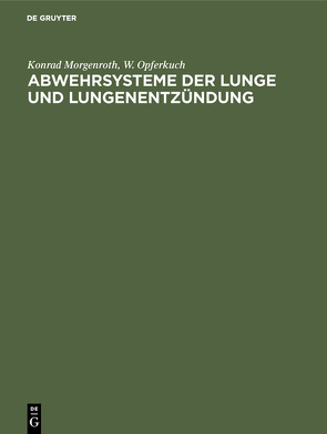 Abwehrsysteme der Lunge und Lungenentzündung von Morgenroth,  Konrad, Opferkuch,  W., Pucher,  Gerhard