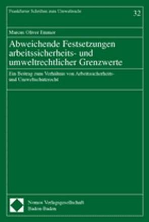 Abweichende Festsetzungen arbeitssicherheits- und umweltrechtlicher Grenzwerte von Emmer,  Marcus Oliver