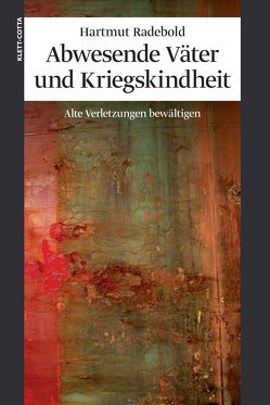 Abwesende Väter und Kriegskindheit von Radebold,  Hartmut