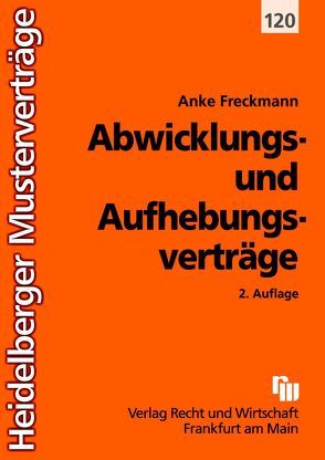 Abwicklungs- und Aufhebungsverträge von Freckmann,  Anke