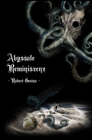 Abyssale Reminiszenz von Grains,  Robert