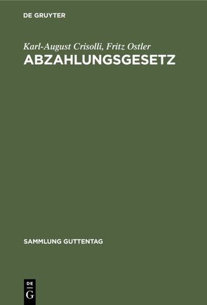 Abzahlungsgesetz von Crisolli,  Karl August, Ostler,  Fritz