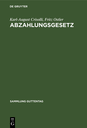 Abzahlungsgesetz von Crisolli,  Karl August, Ostler,  Fritz