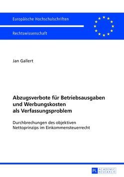 Abzugsverbote für Betriebsausgaben und Werbungskosten als Verfassungsproblem von Gallert,  Jan