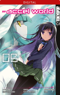 Accel World 06 von Aigamo,  Hiroyuki, HIMA, Kawahara,  Reki