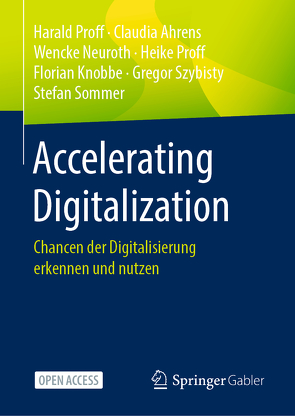 Accelerating Digitalization von Ahrens,  Claudia, Knobbe,  Florian, Neuroth,  Wencke, Proff,  Harald, Proff,  Heike, Sommer,  Stefan, Szybisty,  Gregor