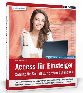 Access für Einsteiger – für die Versionen 2010, 2013 und 2016 von Baumeister,  Inge