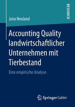 Accounting Quality landwirtschaftlicher Unternehmen mit Tierbestand von Neuland,  Jana