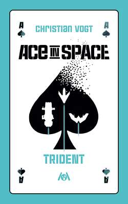 Ace in Space: Trident von Urbach,  Jascha, Vogt,  Christian, Vogt,  Judith C.