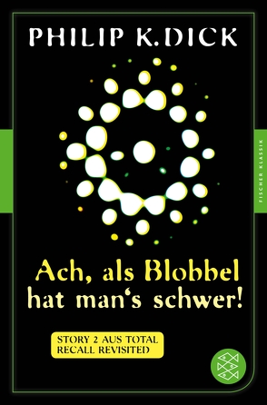 Ach, als Blobbel hat man’s schwer! von Dick,  Philip K, Mohr,  Thomas