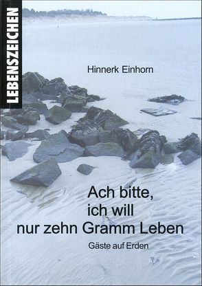 Ach bitte, ich will nur zehn Gramm Leben von Einhorn,  Hinnerk