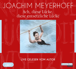 Ach, diese Lücke, diese entsetzliche Lücke. Live von Meyerhoff,  Joachim