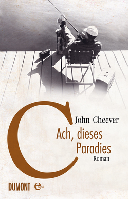 Ach, dieses Paradies von Cheever,  John, Gunkel,  Thomas