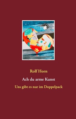 Ach du arme Kunst von Horn,  Rolf