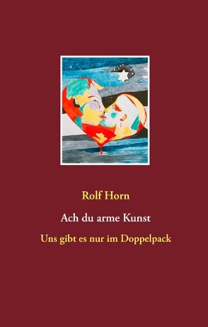 Ach du arme Kunst von Horn,  Rolf