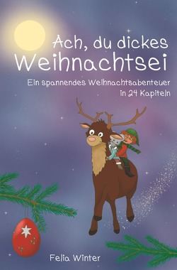 Ach, du dickes Weihnachtsei von Winter,  Felia