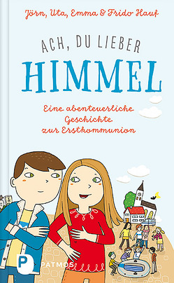 Ach, du lieber Himmel! von Biesinger,  Albert, Hauf,  Emma, Hauf,  Frido, Hauf,  Jörn, Hauf,  Uta