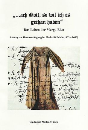 „… ach Gott, so wil ich es gethan haben“. Das Leben der Merga Bien von Möller-Münch,  Ingrid