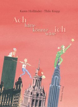 Ach hätte – könnte – wäre ich! von Holländer,  Karen, Krapp,  Thilo