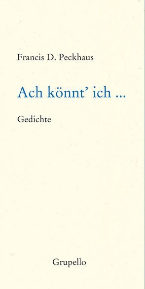 Ach könnt‘ ich … von Peckhaus,  Francis D.