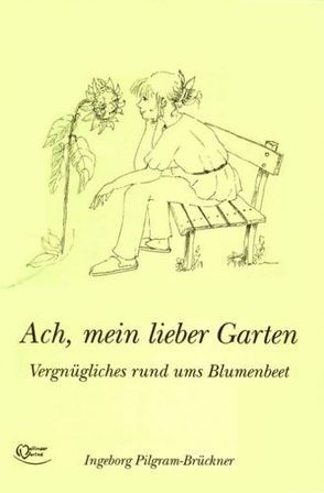 Ach, mein lieber Garten von Fleck,  Brigitte, Pilgram-Brückner,  Ingeborg