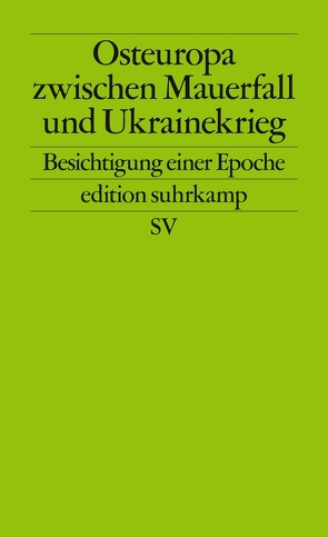 Osteuropa zwischen Mauerfall und Ukrainekrieg von Aust,  Martin, Heinemann-Grüder,  Andreas, Nußberger,  Angelika, Schmid,  Ulrich