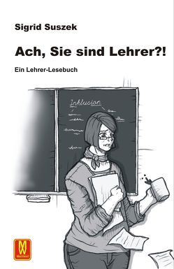 Ach, Sie sind Lehrer?! von Suszek,  Sigrid