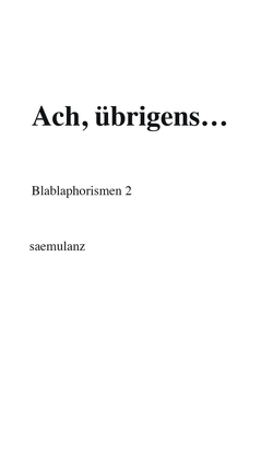 Ach, übrigens… von saemulanz,  .