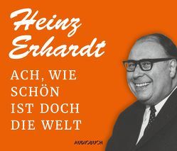 Ach, wie schön ist doch die Welt von Erhardt,  Heinz