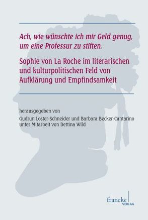 „Ach, wie wünschte ich mir Geld genug, um eine Professur zu stiften“ von Becker-Cantarino,  Barbara, Loster-Schneider,  Gudrun, Wild,  Barbara