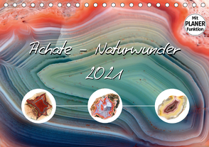 Achate – Naturwunder (Tischkalender 2021 DIN A5 quer) von Frost,  Anja