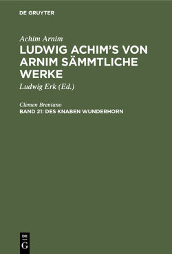 Achim Arnim: Ludwig Achim’s von Arnim sämmtliche Werke / Des Knaben Wunderhorn von Brentano,  Clemen, Erk,  Ludwig