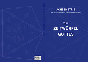 Achsemetrie – Zum Zeitwürfel Gottes von Drax,  Theodor