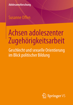 Achsen adoleszenter Zugehörigkeitsarbeit von Offen,  Susanne