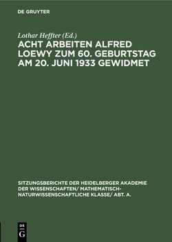 Acht Arbeiten Alfred Loewy zum 60. Geburtstag am 20. Juni 1933 gewidmet von Heffter,  Lothar