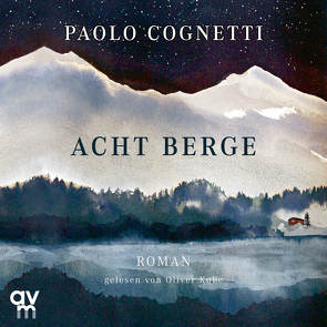 Acht Berge von Cognetti,  Paolo, Kube,  Oliver