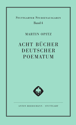 Acht Bücher Deutscher Poematum von Meid,  Volker, Opitz,  Martin