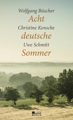 Acht deutsche Sommer von Büscher,  Wolfgang, Kensche,  Christine, Schmitt,  Uwe