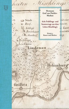 Acht Frühlings- und Sommertage aus dem Leben Mischling’s von Erica,  Ruetz, von Pückler-Muskau,  Hermann