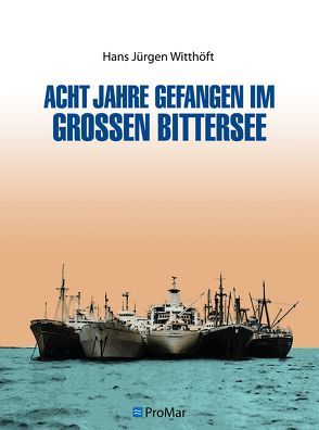 Acht Jahre gefangen im Großen Bittersee von Witthöft,  Hans Jürgen